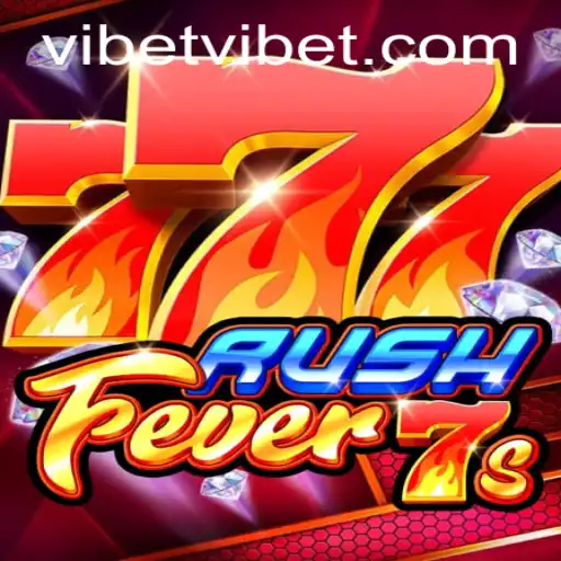 Exploring the Excitement of RushFever7s: A Dive into the Dynamic World of VIBET