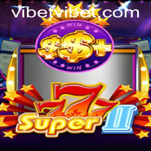 Exploring the Exciting World of Super777II and the VIBET Connection